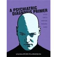 A Psychiatric Diagnosis Primer An Easy Guide to Identifying Psychiatric Illness by Solomon, Gary, 9780536091963