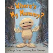 Where's My Mummy? by Crimi, Carolyn, 9780763631963