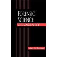 Forensic Science Glossary by Brenner; John C., 9780849311963