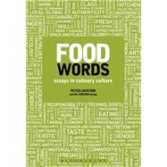 Food Words Essays in Culinary Culture by Jackson, Peter, 9780857851963