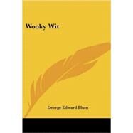 Wooky Wit by Blum, George Edward, 9781419171963