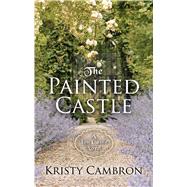 The Painted Castle by Cambron, Kristy, 9781432871963