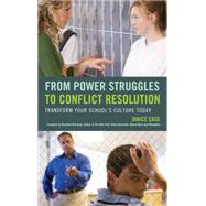 From Power Struggles to Conflict Resolution Transform your School's Culture Today by Case, Janice; Wiseman, Rosalind, 9781475821963