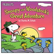 Snoopy and Woodstock's Great Adventure by Schulz, Charles  M.; Forte, Lauren; Jeralds, Scott, 9781481451963