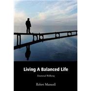 Living a Balanced Life by Maxwell, Robert, 9781506121963
