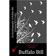 An Autobiography of Buffalo Bill by Buffalo Bill, 9781519161963