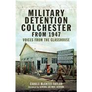 Military Detention Colchester from 1947 by Mcentee-Taylor, Carole, 9781526781963