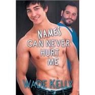 Names Can Never Hurt Me by Kelly, Wade, 9781634761963