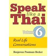 Speak Like a Thai: Real Life Conversations by Becker, Benjawan Poomsan, 9781887521963