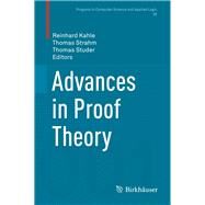 Advances in Proof Theory by Kahle, Reinhard; Strahm, Thomas; Studer, Thomas, 9783319291963