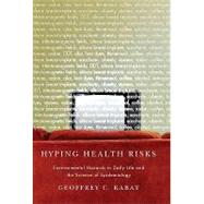 Hyping Health Risks: Environmental Hazards in Daily Life and the Science of Epidemiology by Kabat, Geoffrey C., 9780231511964