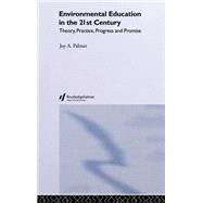 Environmental Education in the 21st Century: Theory, Practice, Progress and Promise by Palmer Cooper; JOY, 9780415131964
