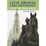 Latin America since Independence: A History with Primary Sources by Dawson; Alexander, 9780415991964