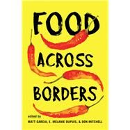 Food Across Borders by Garcia, Matt; Dupuis, E. Melanie; Mitchell, Don, 9780813591964