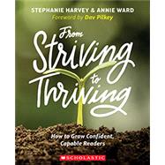 From Striving to Thriving How to Grow Confident, Capable Readers by Harvey, Stephanie; Ward, Annie, 9781338051964