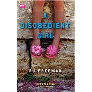 A Disobedient Girl A Novel by Freeman, Ru, 9781439101964
