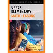 Upper Elementary Math Lessons Case Studies of Real Teaching by Graeber, Anna O.; Valli, Linda; Newton, Kristie Jones, 9781442211964
