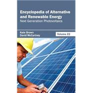 Encyclopedia of Alternative and Renewable Energy: Next Generation Photovoltaics by Brown, Kate; Mccartney, David, 9781632391964