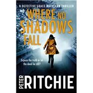 Where No Shadows Fall by Ritchie, Peter, 9781785301964