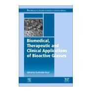 Biomedical, Therapeutic and Clinical Applications of Bioactive Glasses by Kaur, Gurbinder, 9780081021965