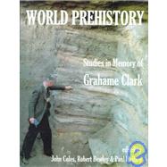 World Prehistory : Studies in Memory of Grahame Clark by Coles, John M.; Bewley, Robert; Mellars, Paul; Prehistoric Society (London, England); British Academy, 9780197261965
