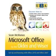 Microsoft Office for the Older and Wiser Get up and running with Office 2010 and Office 2007 by McManus, Sean, 9780470711965