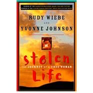 Stolen Life The Journey of a Cree Woman by Johnson, Yvonne; Wiebe, Rudy, 9780676971965