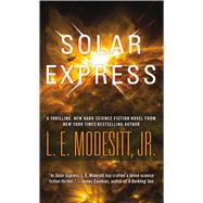 Solar Express by Modesitt, Jr., L. E., 9780765381965