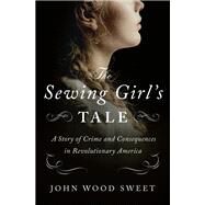 The Sewing Girl's Tale by John Wood Sweet, 9781250761965