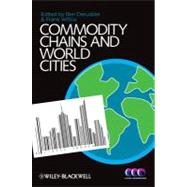 Commodity Chains and World Cities by Derudder, Ben; Witlox, Frank, 9781444351965