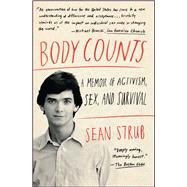 Body Counts A Memoir of Activism, Sex, and Survival by Strub, Sean, 9781451661965