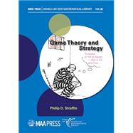 Game Theory and Strategy (Anneli Lax New Mathematical Library, 36) by Philip D. Straffin, 9781470471965