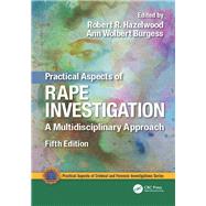 Practical Aspects of Rape Investigation: A Multidisciplinary Approach, Fifth Edition by Hazelwood; Robert R., 9781498741965