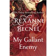My Gallant Enemy by Becnel, Rexanne, 9781504051965
