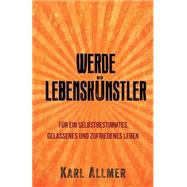 Werde Lebensknstler! by Allmer, Karl, 9781522701965