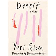 Deceit A Novel by Felsen, Yuri; Karetnyk, Bryan, 9781662601965