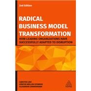 Radical Business Model Transformation by Linz, Carsten; Mller-Stewens, Gnter; Zimmermann, Alexander, 9781789661965