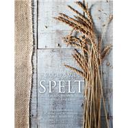 Spelt Cakes, cookies, breads & meals from the good grain by Saul, Roger, 9781848991965