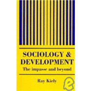 The Sociology Of Development: The Impasse And Beyond by Kiely,Ray, 9781857281965