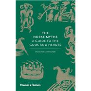 Norse Myths A Guide to the Gods and Heroes by Larrington, Carolyne, 9780500251966