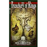The Treachery of Kings by BARRETT, NEAL JR, 9780553581966