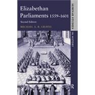 Elizabethan Parliaments 1559-1601 by Graves,Michael A.R., 9780582291966