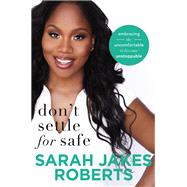 Don't Settle for Safe by Roberts, Sarah Jakes; Bevere, Lisa, 9780718081966