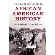 The Cambridge Guide to African American History by Gavins, Raymond, 9781107501966
