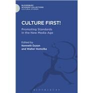 Culture First! Promoting Standards In The New Media Age by Dyson, Kenneth; Homolka, Walter, 9781474281966