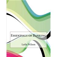 Essentials of Banking by Wilson, Lydia M., 9781507561966