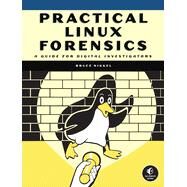 Practical Linux Forensics: A Guide for Digital Investigators by Nikkel, Bruce, 9781718501966