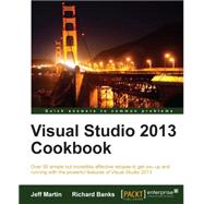 Visual Studio 2013 Cookbook by Martin, Jeff; Banks, Richard, 9781782171966