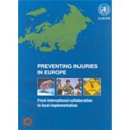 Preventing Injuries in Europe : From International Collaboration to Local Implementation by Sethi, Dinesh, 9789289041966