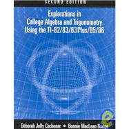 Explorations in College Algebra and Trigonometry Using the TI-82/83/83 Plus/85/86 by Cochener, Deborah Jolly; Hodge, Bonnie M., 9780534381967